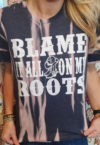 Blame It All On My Roots Short Sleeve Tee